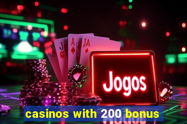 casinos with 200 bonus