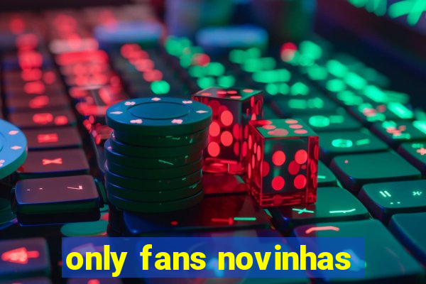 only fans novinhas