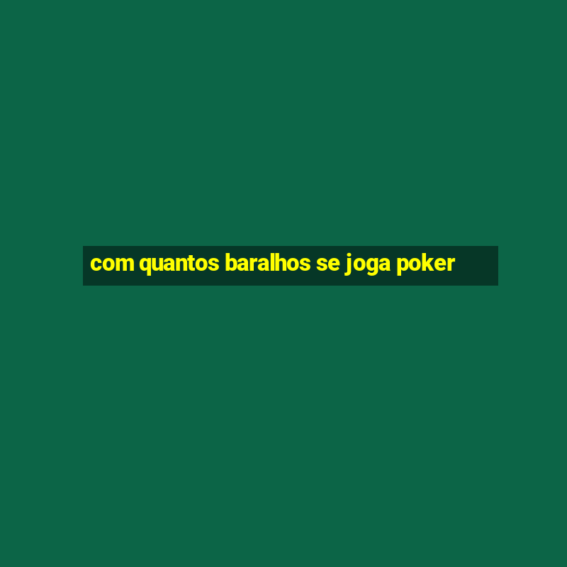 com quantos baralhos se joga poker