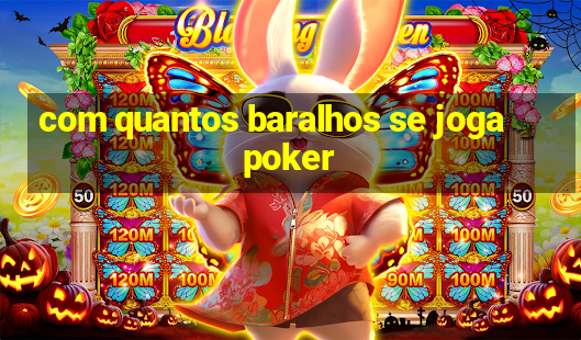 com quantos baralhos se joga poker