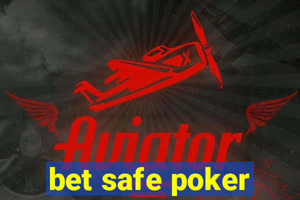 bet safe poker