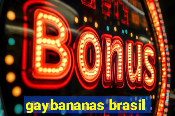 gaybananas brasil