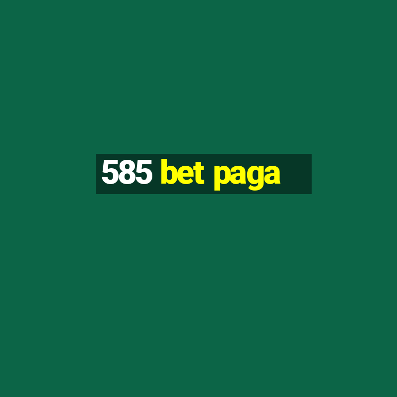 585 bet paga