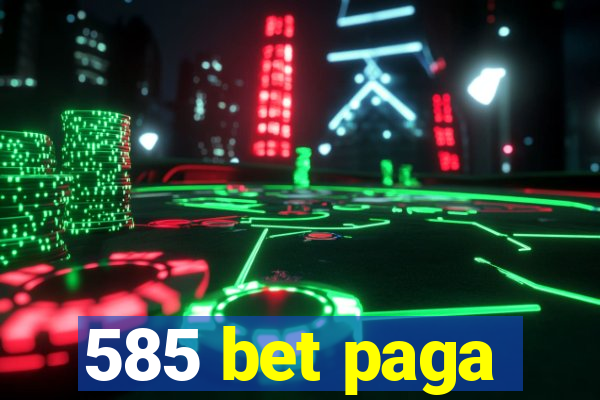 585 bet paga