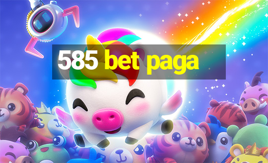 585 bet paga