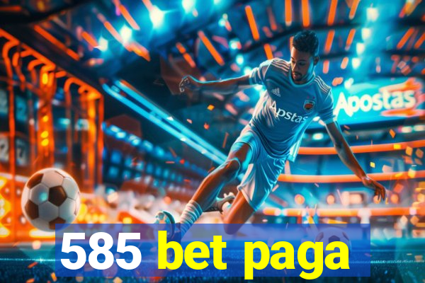 585 bet paga