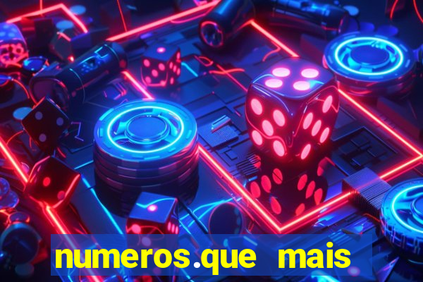 numeros.que mais saem na mega sena