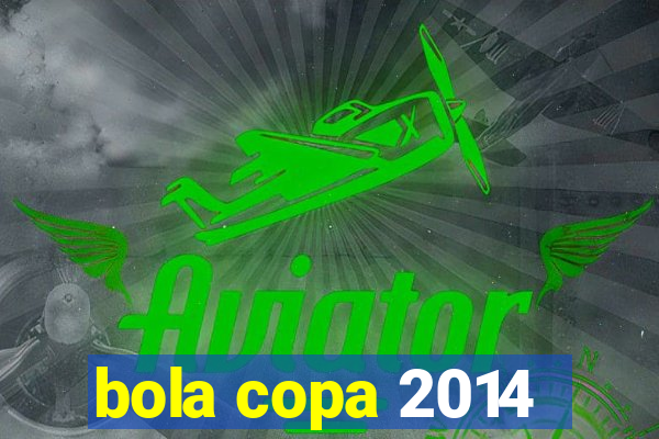 bola copa 2014