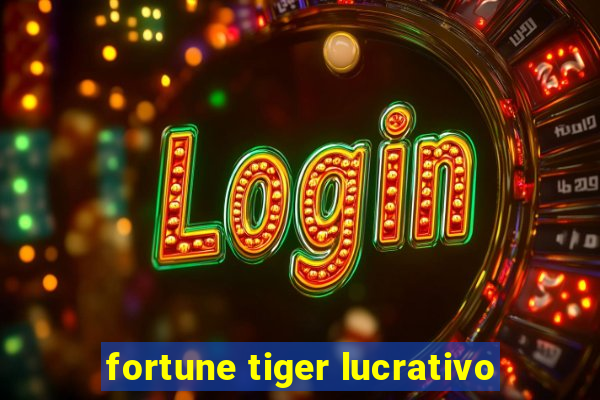 fortune tiger lucrativo