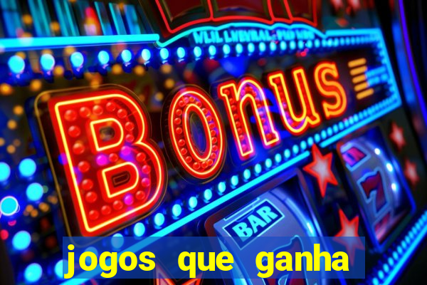 jogos que ganha bonus de boas vindas