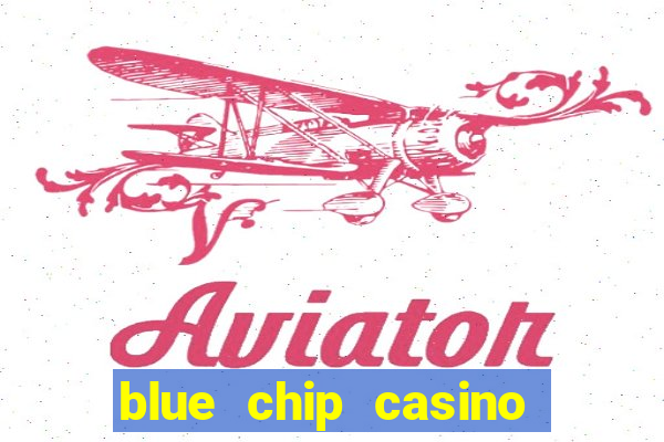 blue chip casino slot machines