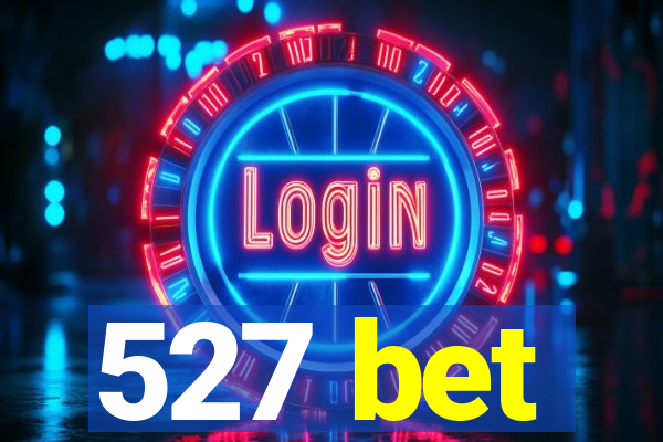 527 bet