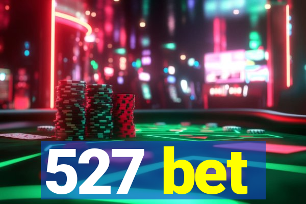 527 bet