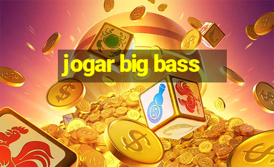 jogar big bass