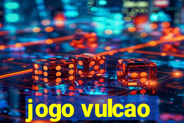 jogo vulcao