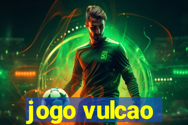 jogo vulcao