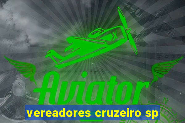 vereadores cruzeiro sp