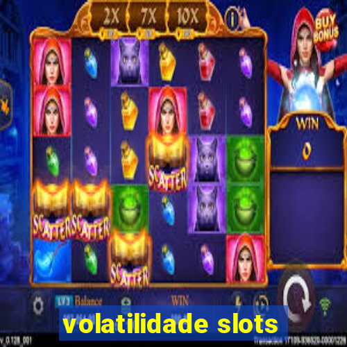 volatilidade slots