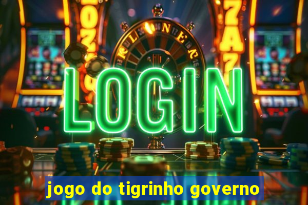 jogo do tigrinho governo