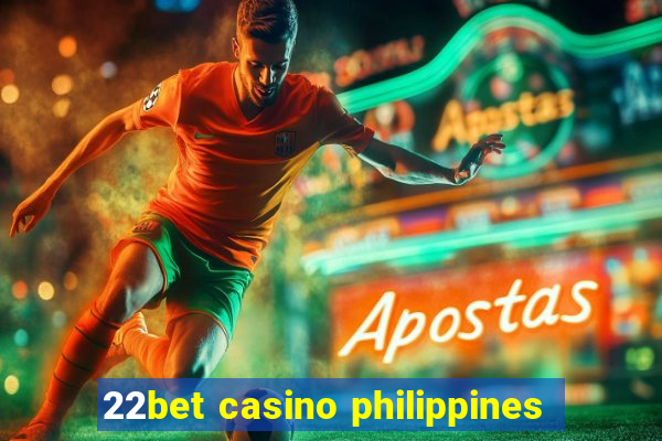 22bet casino philippines