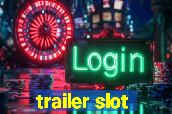 trailer slot