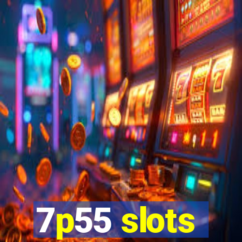 7p55 slots