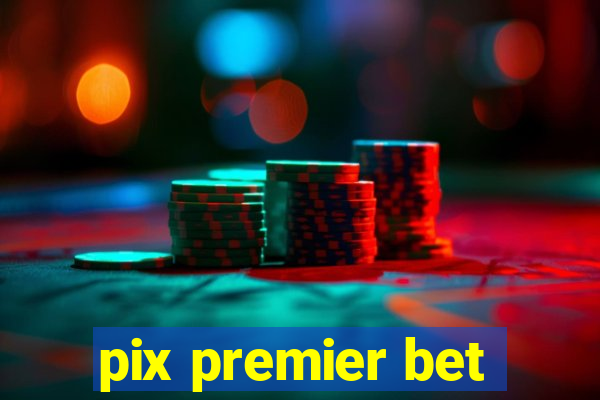 pix premier bet