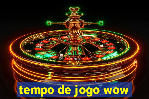 tempo de jogo wow