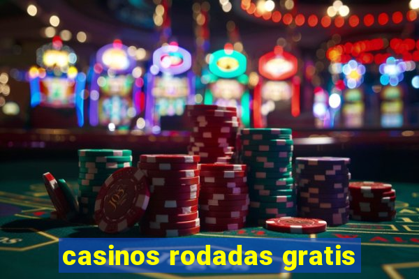 casinos rodadas gratis