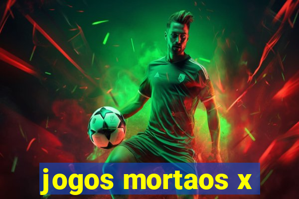 jogos mortaos x