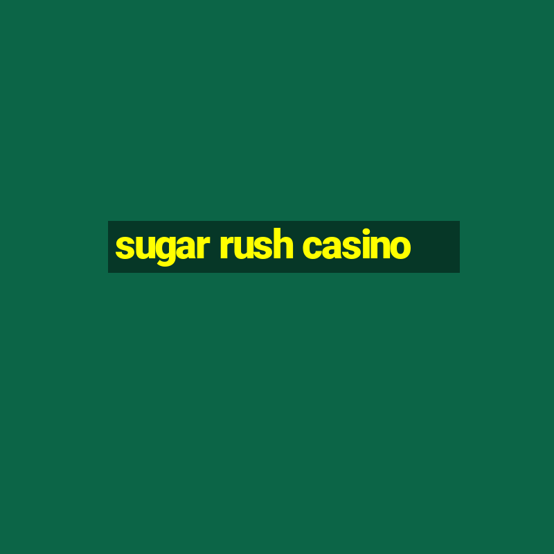 sugar rush casino