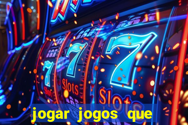 jogar jogos que ganha dinheiro de verdade