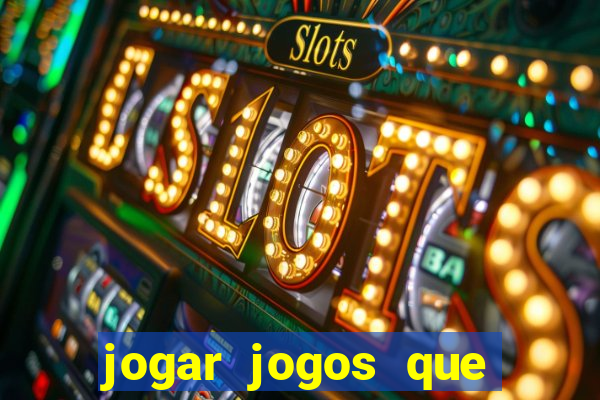 jogar jogos que ganha dinheiro de verdade