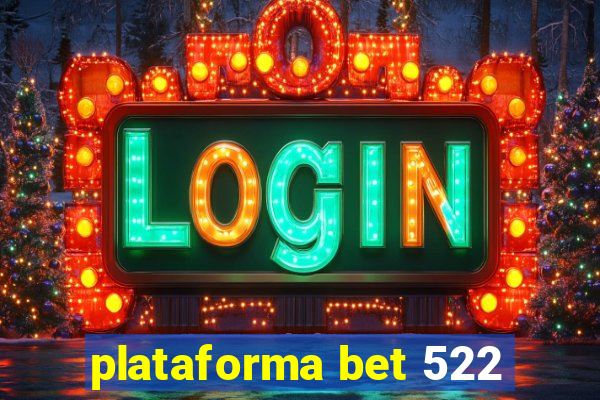 plataforma bet 522