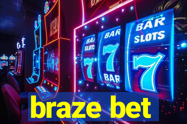 braze bet