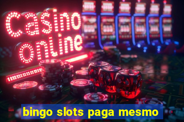 bingo slots paga mesmo