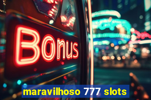 maravilhoso 777 slots