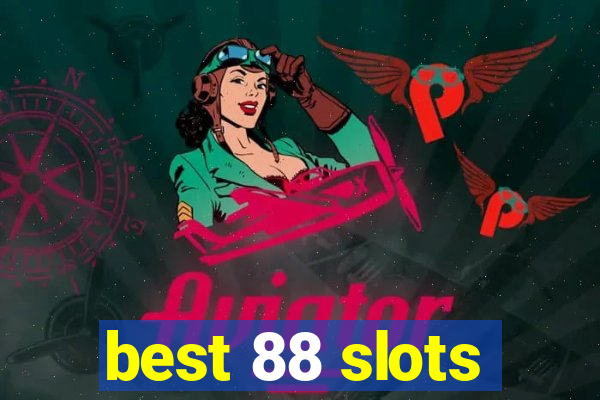 best 88 slots