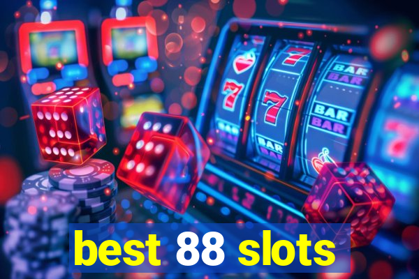 best 88 slots