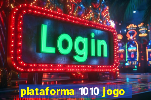 plataforma 1010 jogo