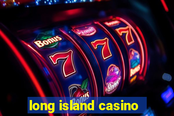 long island casino