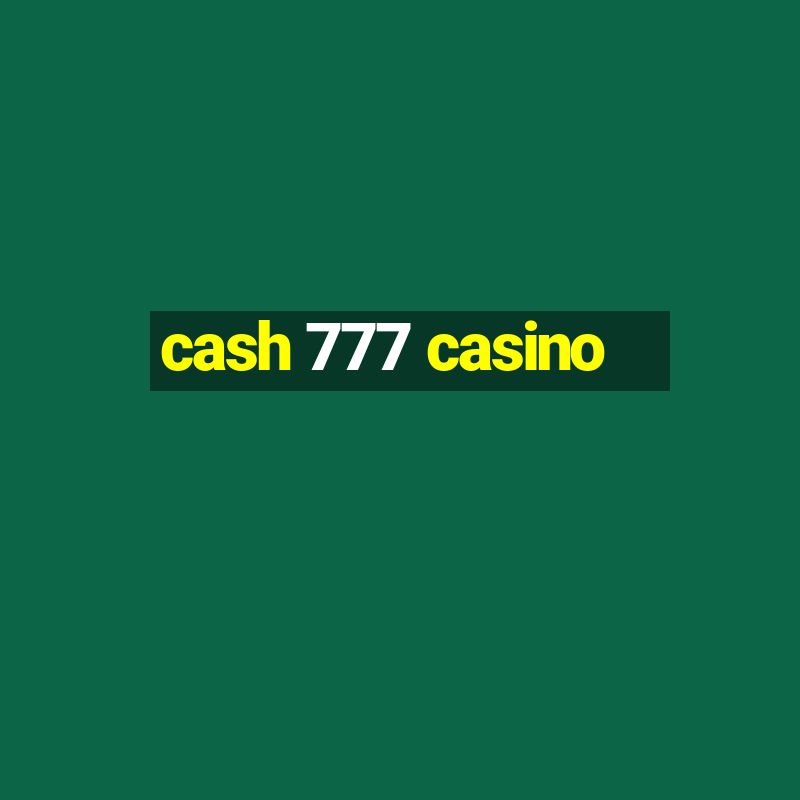 cash 777 casino