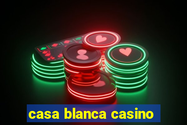 casa blanca casino