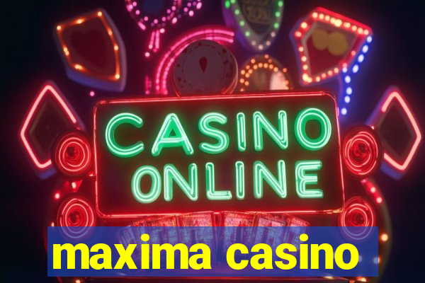 maxima casino