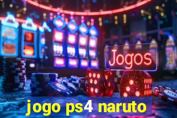 jogo ps4 naruto