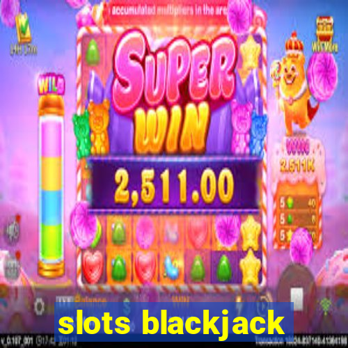 slots blackjack