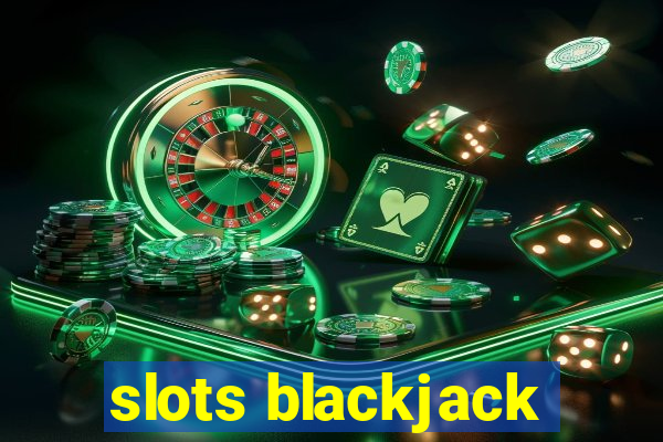 slots blackjack