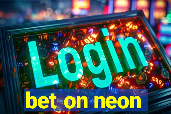 bet on neon