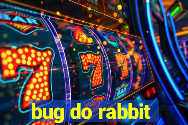 bug do rabbit