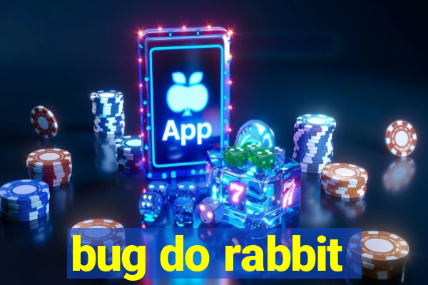 bug do rabbit